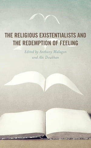 The Religious Existentialists and the Redemption of Feeling