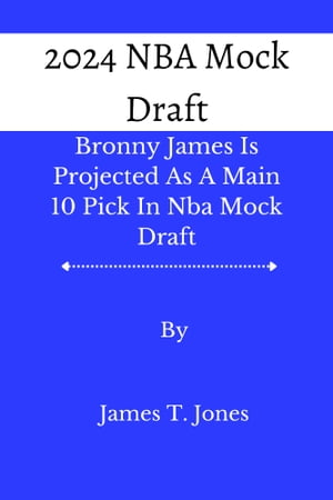 2024 NBA Mock Draft Bronny James Is Projected As A Main 10 Pick In Nba Mock