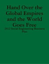 Hand Over the Global Empires and the World Goes Free - 2012 Social Engineering B...