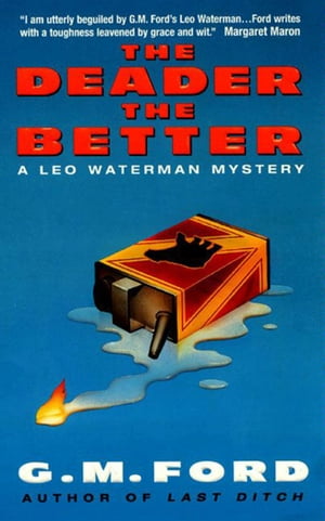 The Deader the Better A Leo Waterman MysteryŻҽҡ[ G.M. Ford ]