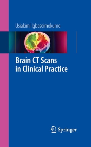 Brain CT Scans in Clinical Practice【電子書籍】[ Usiakimi Igbaseimokumo ]