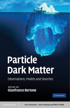 Particle Dark Matter Observations, Models and Searches【電子書籍】