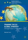 Framing the EU Global Strategy A Stronger Europe in a Fragile World【電子書籍】[ Natha...