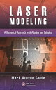 Laser Modeling A Numerical Approach with Algebra and Calculus【電子書籍】[ Mark Steven...