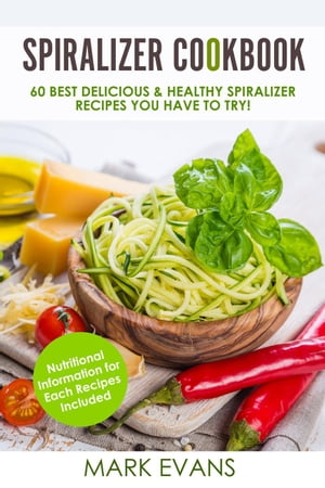 Spiralizer Cookbook : 60 Best Delicious & Health