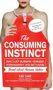The Consuming Instinct What Juicy Burgers, Ferraris, Pornography, and Gift Givin...