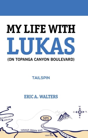 My Life With Lukas (On Topanga Canyon Boulevard)