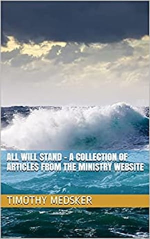 All Will Stand - A Collection of Articles from the Ministry Website