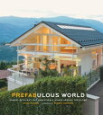 Prefabulous World Energy-Efficient and Sustainable Homes Around the Globe【電子書籍】[...