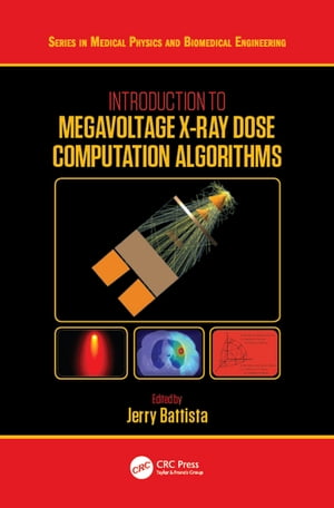 Introduction to Megavoltage X-Ray Dose Computation Algorithms【電子書籍】