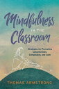 Mindfulness in the Classroom Strategies for Promoting Concentration, Compassion,...