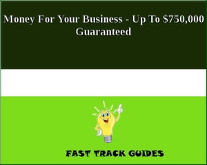 Money For Your Business - Up To $750,000 Guaranteed