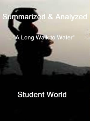 Summarized & Analyzed: "A Long Walk to Water"
