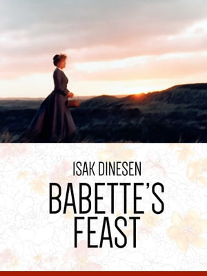 Babette's Feast【電子書籍】[ Isak Dinesen ]