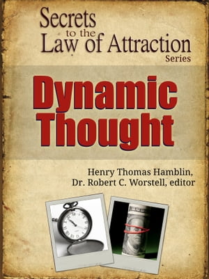 Secrets to the Law of Attraction: Dynamic Thought