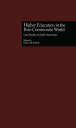 Higher Education in the Post-Communist World Case Studies of Eight Universities【...
