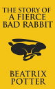 ŷKoboŻҽҥȥ㤨The Story of a Fierce Bad RabbitŻҽҡ[ Beatrix Potter ]פβǤʤ65ߤˤʤޤ