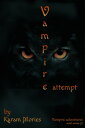 Vampire Attempt【電子書籍】[ Karam Mories ]