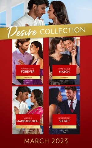 The Desire Collection March 2023: Four Weeks to Forever (Texas Cattleman's Club: The Wedding) / Make Believe Match / Making a Marriage Deal / Her Best Kept Secret