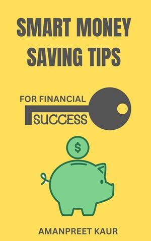 ŷKoboŻҽҥȥ㤨Smart Money Saving Tips for Financial SuccessŻҽҡ[ Amanpreet Kaur ]פβǤʤ163ߤˤʤޤ