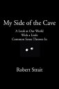 My Side of the Cave A Look at Our World With a Little Common Sense Thrown In【電子書...