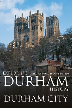 Exploring Durham History: Durham City【電子