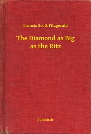 The Diamond as Big as the Ritz【電子書籍】