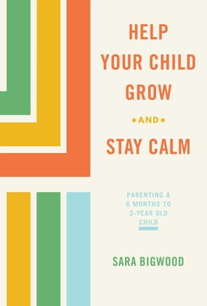 Help Your Child Grow While You Stay Calm