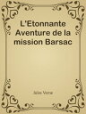 楽天Kobo電子書籍ストアで買える「L'Etonnante Aventure de la mission Barsac【電子書籍】[ Jules Verne ]」の画像です。価格は403円になります。