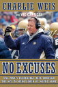 No Excuses One Man's Incredible Rise Through the NFL to Head Coach of Notre Dame【電子書籍】[ Charlie Weis ]