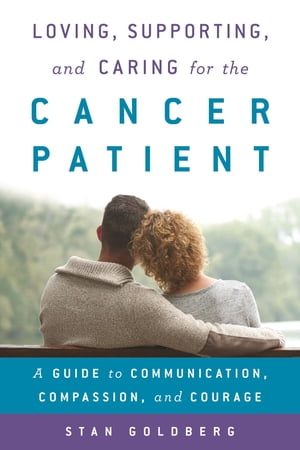 Loving, Supporting, and Caring for the Cancer Patient