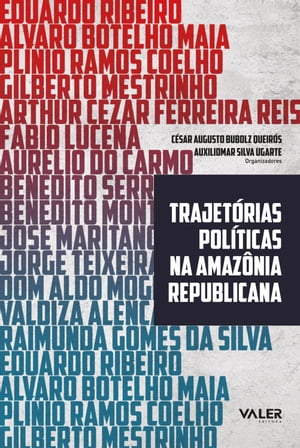 Trajet?rias pol?ticas na Amaz?nia republicanaŻҽҡ[ C?sar Augusto Bubolz Queir?s ]