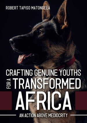 Crafting Genuine Youths for a Transformed Africa: An Action Above Mediocrity