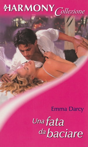 Una fata da baciare Harmony Collezione【電子書籍】[ Emma Darcy ]