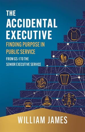 ŷKoboŻҽҥȥ㤨The Accidental Executive: Finding Purpose in Public Service From GS-1 to the Senior Executive ServiceŻҽҡ[ William James ]פβǤʤ1,107ߤˤʤޤ