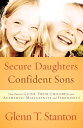 ŷKoboŻҽҥȥ㤨Secure Daughters, Confident Sons How Parents Guide Their Children into Authentic Masculinity and FemininityŻҽҡ[ Glenn T. Stanton ]פβǤʤ623ߤˤʤޤ