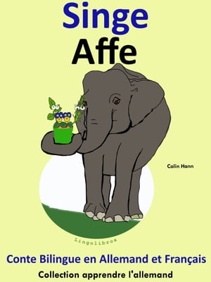 Conte Bilingue en Français et Allemand: Singe - Affe (Collection apprendre l'allemand)