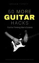 ŷKoboŻҽҥȥ㤨50 More Guitar Hacks For the Thinking Man's GuitaristŻҽҡ[ Graham Tippett ]פβǤʤ550ߤˤʤޤ