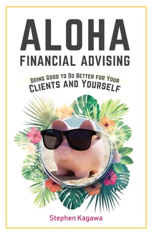 Aloha Financial Advising Doing Good to Do Better for Your Clients and Yourself