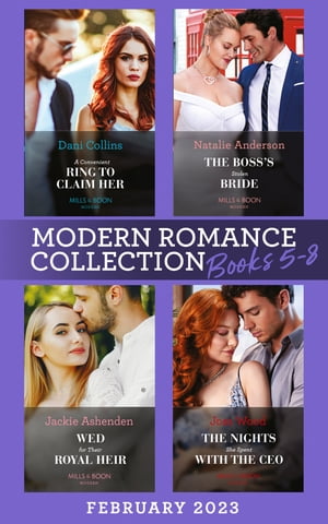 Modern Romance February 2023 Books 5-8: A Convenient Ring to Claim Her (Four Weddings and a Baby) / The Boss's Stolen Bride / Wed for Their Royal Heir / The Nights She Spent with the CEO