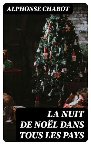 La nuit de No?l dans tous les paysŻҽҡ[ Alphonse Chabot ]