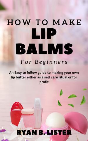 How to make Lip Balms for Beginners