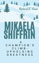 Mikaela Shiffrin A Champion's Climb-Upholding Greatness