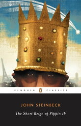 The Short Reign of Pippin IV A Fabrication【電子書籍】[ John Steinbeck ]