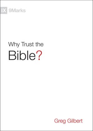 Why Trust the Bible?【電子書籍】[ Greg Gilbert ]