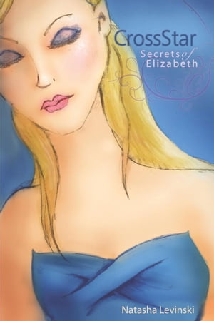 Crossstar: Secrets of Elizabeth【電子書籍】[ Natasha Levinski ](3)
