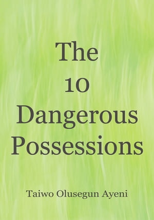 The 10 Dangerous Possessions