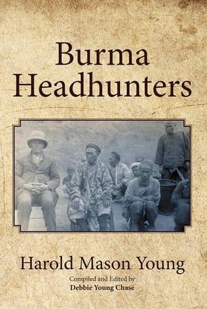 Burma Headhunters【電子書籍】 Debbie Young Chase