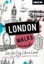 Moon London Walks See the City Like a Local【電子書籍】[ Moon Travel Guides ]