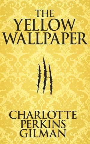 The Yellow WallpaperŻҽҡ[ Charlotte Perkins Gilman ]